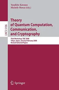 Theory of Quantum Computation, Communication, and Cryptography: Third Workshop, TQC 2008 Tokyo, Japan, January 30 - February 1,