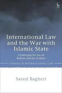 International Law and the War with Islamic State: Challenges for Jus ad Bellum and Jus in Bello