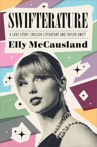 Swifterature: A Love Story: English Literature and Taylor Swift