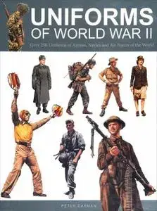 Uniforms of World War II: Over 250 Uniforms of Armies, Navies and Air Forces of the World