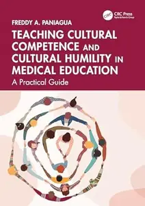 Teaching Cultural Competence and Cultural Humility in Medical Education