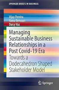 Managing Sustainable Business Relationships in a Post Covid-19 Era: Towards a Dodecahedron Shaped Stakeholder Model
