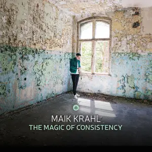 Maik Krahl - The Magic of Consistency (2024) [Official Digital Download]