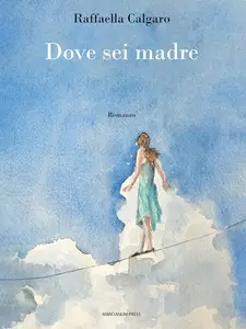 Raffaella Calgaro - Dove sei madre
