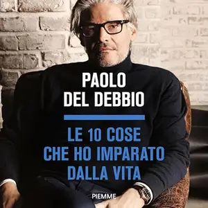 «Le 10 cose che ho imparato dalla vita» by Paolo Del Debbio