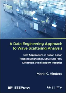 A Data Engineering Approach to Wave Scattering Analysis with Applications in Radar, Sonar, Medical Diagnostics