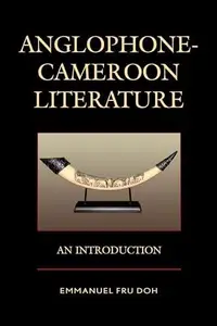 Anglophone-Cameroon Literature : An Introduction