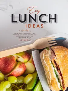 Easy Lunch Ideas: Effortless Dishes You’ll Look Forward To