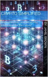 Crypto Simplified: Unified Wallets and Smart Pay Integration for the Future