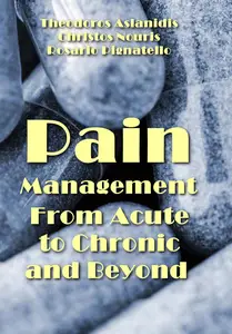 "Pain Management: From Acute to Chronic and Beyond" ed. by Theodoros Aslanidis, Christos Nouris, Rosario Pignatello