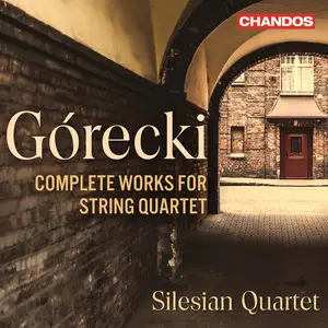 Silesian Quartet - Henryk Mikołaj Górecki: Complete Works for String Quartet (2025)