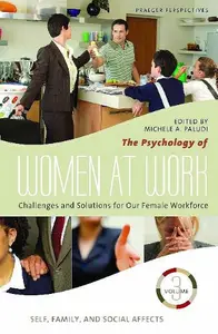 The Psychology of Women at Work: Challenges and Solutions for Our Female Workforce, Volume 3, Self, Family, and Social Affects