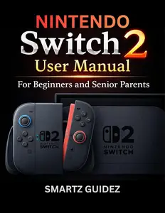 NINTENDO Switch 2 USER MANUAL For Beginners and Senior Parents