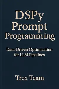 DSPy Prompt Programming: Data‑Driven Optimization for LLM Pipelines