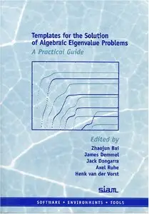 Templates for the Solution of Algebraic Eigenvalue Problems: A Practical Guide