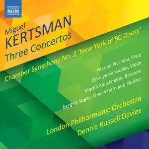 London Philharmonic Orchestra - Miguel Kertsman: 3 Concertos & Chamber Symphony No. 2 "New York of 50 Doors" (2018) [24/96]