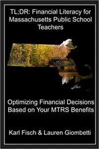 TL;DR: Financial Literacy for Massachusetts Public School Teachers: Optimizing Financial Decisions Based on Your MTRS Benefits