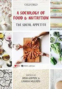 A Sociology of Food and Nutrition: The Social Appetite, 4th Edition
