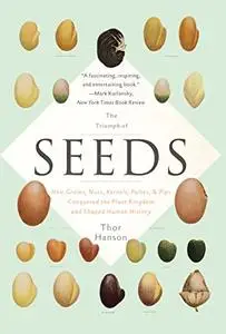 The Triumph of Seeds: How Grains, Nuts, Kernels, Pulses, and Pips Conquered the Plant Kingdom and Shaped Human History (Repost)