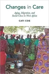 Changes in Care: Aging, Migration, and Social Class in West Africa