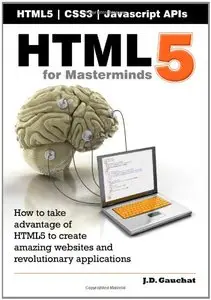 HTML5 for Masterminds: How to take advantage of HTML5 to create amazing websites and revolutionary applications (Repost)