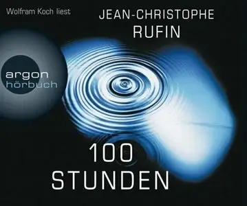 Jean-Christophe Rufin - 100 Stunden