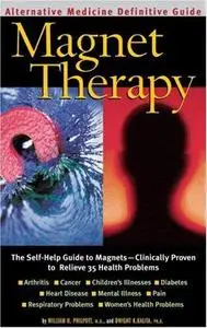 Magnet Therapy . An Alternative Medicine Definitive Guide