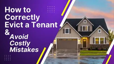 How To Correctly Evict A Tenant & Avoid Costly Mistakes