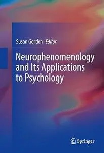 Neurophenomenology and Its Applications to Psychology (Repost)