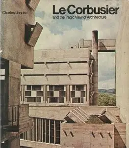 Le Corbusier and the Tragic View of Architecture