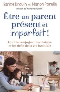 Karine Drouin, Manon Porelle, "Etre un parent présent et imparfait !"