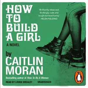 «How to Build a Girl» by Caitlin Moran