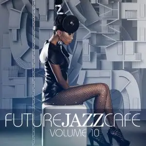 V.A. - Future Jazz Cafe Vol. 10 (2020)