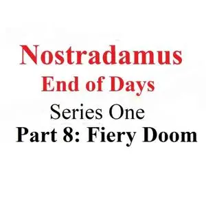 Discovery Plus - Nostradamus End of Days Series 1 Part 8: Fiery Doom (2021)