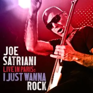 Joe Satriani - Live in Paris: I Just Wanna Rock (2009)