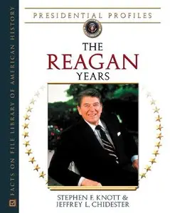 Stephen F. Knott, Jeffrey L. Chidester - The Reagan Years