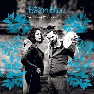 Baton Bleu - Weird and Wonderful Tales (2018) [Official Digital Download]