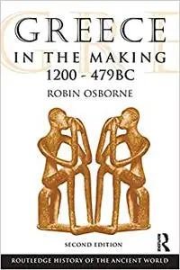 Greece in the Making 1200-479 BC