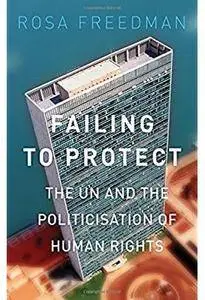 Failing to Protect: The UN and the Politicization of Human Rights [Repost]