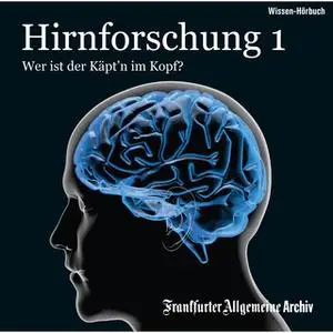 «Hirnforschung - Band 1: Wer ist der Käpt'n im Kopf?» by Frankfurter Allgemeine Archiv