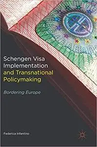 Schengen Visa Implementation and Transnational Policymaking: Bordering Europe