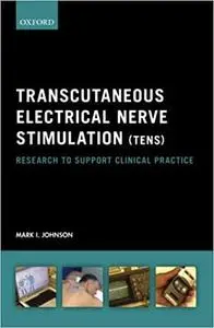 Transcutaneous Electrical Nerve Stimulation (Tens): Research To Support Clinical Practice