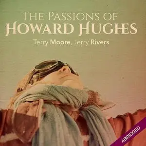 «Passions of Howard Hughes» by Terry Moore, Jerry Rivers