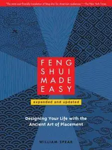 Feng Shui Made Easy: Designing Your Life with the Ancient Art of Placement