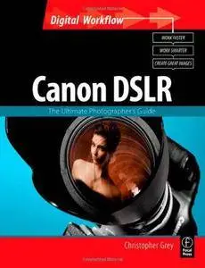Canon DSLR: The Ultimate Photographer's Guide (Repost)