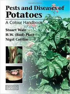 Pests and Diseases of Potatoes: A Colour Handbook (Repost)
