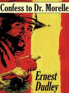 «Confess to Dr. Morelle» by Ernest Dudley