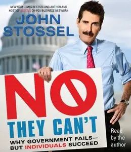 No, They Can't: Why Government Fails-But Individuals Succeed