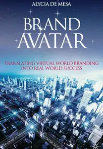 Brand Avatar: Translating Virtual World Branding into Real World Success (Repost)