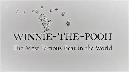 Channel 4 - Winnie-the-Pooh: The Most Famous Bear in the World (2017)
